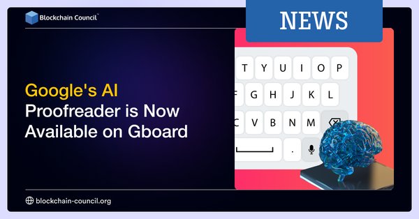 Google's AI Proofreader is Now Available on Gboard