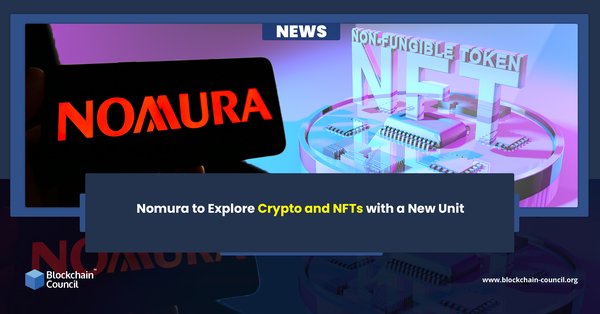 Nomura to Explore Crypto and NFTs with a New Unit