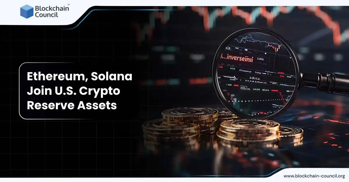 Ethereum, Solana Join U.S. Crypto Reserve Assets