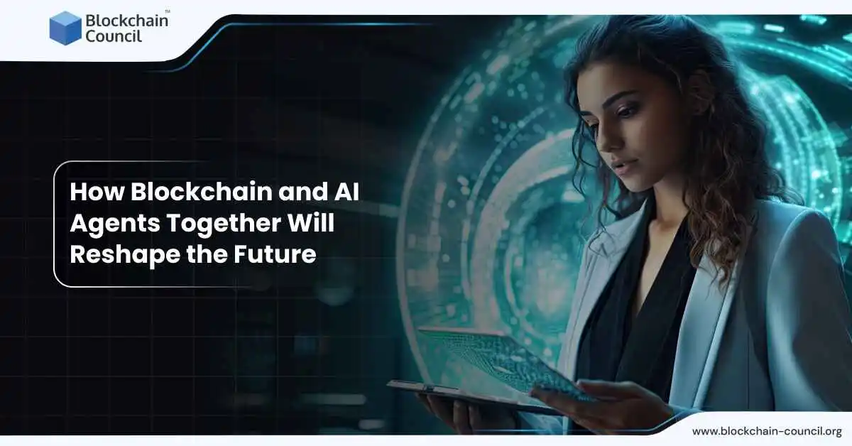 How Blockchain and AI Agents Together Will Reshape the Future
