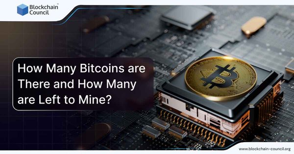 How Many Bitcoins are There and How Many are Left to Mine