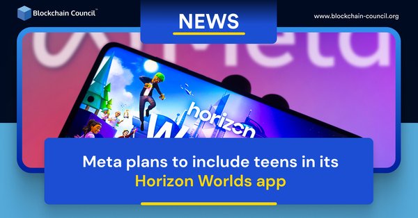 Meta Plans to Include Teens in Its Horizon Worlds App